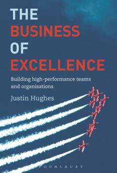 Hardcover The Business of Excellence: Building High-Performance Teams and Organizations Book