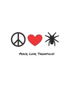 Paperback Peace, love tarantulas - tarantula lined notebook journal: 6 x 9, 100 pages Book