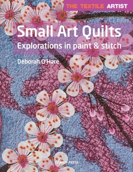 Paperback Textile Artist: Small Art Quilts: Explorations in Paint & Stitch Book