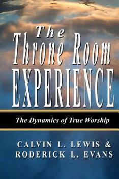 Paperback The Throne Room Experience: The Dynamics of True Worship Book
