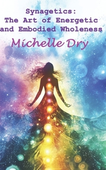 Paperback Synagetics: A Journey to Energetic Wholeness Book