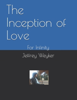 The Inception of Love: For Infinity