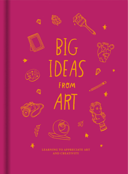 Hardcover Big Ideas from Art: Learning to Appreciate Art and Creativity. Book
