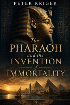 Paperback The Pharaoh and the Invention of Immortality Book