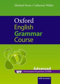 Paperback Oxford English Grammar Course: Advanced: A Grammar Practice Book for Advanced Students of English [With CDROM] Book
