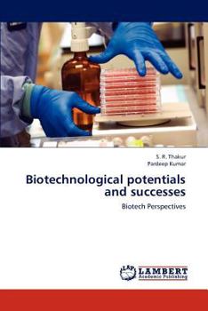 Biotechnological potentials and successes: Biotech Perspectives