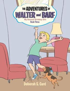 Paperback The Adventures of Walter and Barf: Book Three: My Unusual Birthday Gift Book