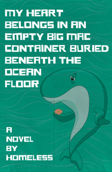 Paperback My Heart Belongs in an Empty Big Mac Container Buried Beneath the Ocean Floor Book