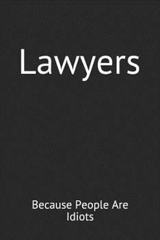 Paperback Lawyers: Because People Are Idiots: Funny Blank Lined Journal Book