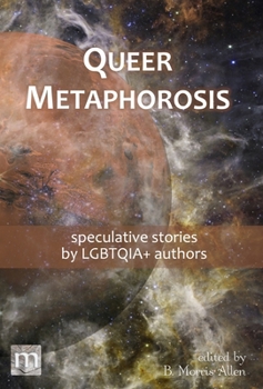 Hardcover Queer Metaphorosis: speculative stories by LGTBQIA+ authors Book