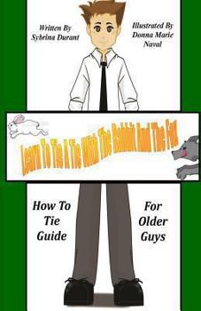 Paperback Learn To Tie A Tie With The Rabbit And The Fox: How To Tie Guide For Older Guys Book