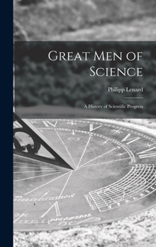Hardcover Great Men of Science; a History of Scientific Progress Book