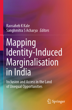 Paperback Mapping Identity-Induced Marginalisation in India: Inclusion and Access in the Land of Unequal Opportunities Book