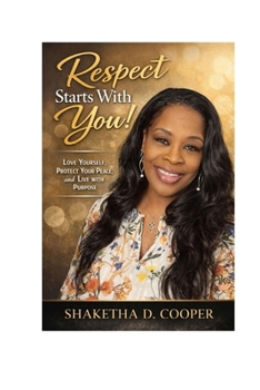 Paperback Respect Starts With You!: Love Yourself, Protect Your Peace, and Live With Purpose Book