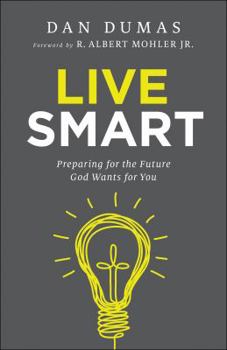 Paperback Live Smart: Preparing for the Future God Wants for You Book