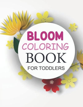 Paperback Bloom Coloring Book For Toddlers: Cute Bloom Coloring Book