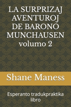 Paperback LA SURPRIZAJ AVENTUROJ DE BARONO MUNCHAUSEN volumo 2: Esperanto tradukpraktika libro Book