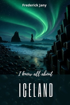 Paperback I know all about Iceland: Understanding a land of fire and ice Book