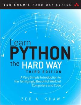 Paperback Learn Python the Hard Way: A Very Simple Introduction to the Terrifyingly Beautiful World of Computers and Code Book