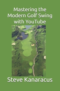 Paperback Mastering the Modern Golf Swing with YouTube Book
