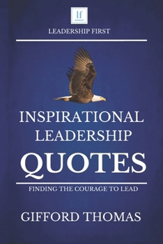 Paperback Inspirational Leadership Quotes: Finding The Courage To Lead Book