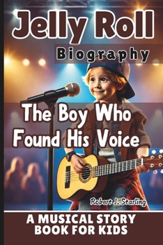 Paperback Jelly Roll Biography: The Boy Who Found His Voice-A Musical Story Book for Kids Book