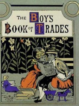 Hardcover The Boy's Book of Trades and the Tools Used in Them Book