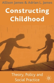 Paperback Constructing Childhood: Theory, Policy and Social Practice Book