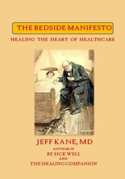 Paperback The Bedside Manifesto: Healing the Heart of Healthcare Book