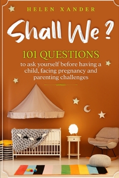 Paperback Shall We ?: 101 Questions to ask yourself before having a child, facing pregnancy and parenting challenges Book
