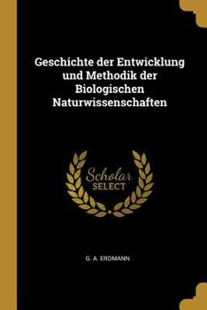 Paperback Geschichte der Entwicklung und Methodik der Biologischen Naturwissenschaften [German] Book