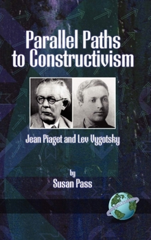 Hardcover Parallel Paths to Constructivism: Jean Piaget and Lev Vygotsky Book