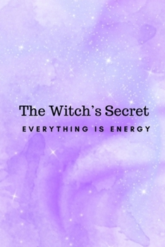Paperback The Witch's Secret: Everything Is Energy Book