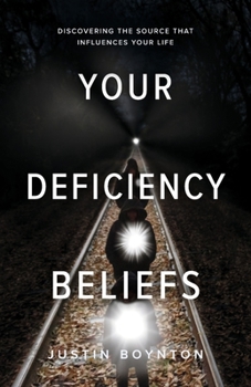 Paperback Your Deficiency Beliefs: Discovering the Source That Influences Your Life. Book