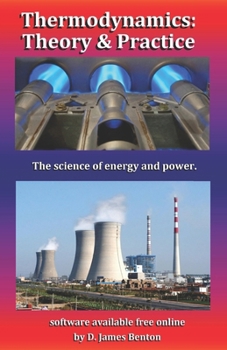 Paperback Thermodynamics: Theory & Practice: The science of energy and power. Book