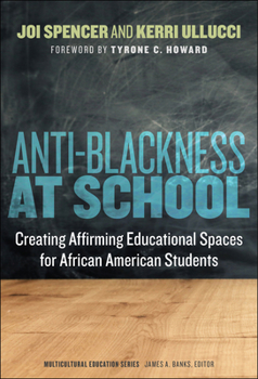 Hardcover Anti-Blackness at School: Creating Affirming Educational Spaces for African American Students Book