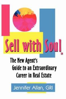 Paperback Sell with Soul: The New Agent's Guide to an Extraordinary Career in Real Estate Book