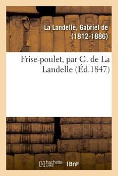 Paperback Frise-Poulet, Par G. de la Landelle [French] Book