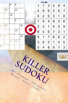 Paperback Killer Sudoku - Anti-Diagonal - 250 puzzles Bronze - Silver - Gold - Vol. 178: 9 x 9 PITSTOP. Enjoy this excellent Sudoku. Book