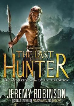 The Last Hunter: Antarktos Saga Collected Edition - Book  of the Antarktos Saga