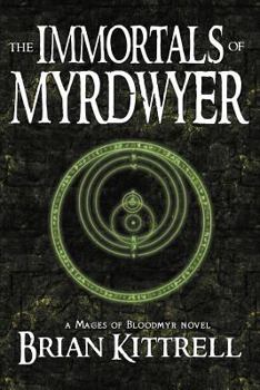The Immortals of Myrdwyer: A Mages of Bloodmyr Novel: Book #3 - Book #3 of the Mages of Bloodmyr