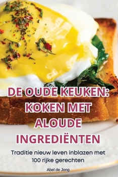 Paperback de Oude Keuken: Koken Met Aloude Ingrediënten [Dutch] Book