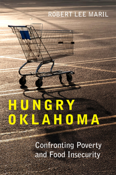 Hardcover Hungry Oklahoma: Confronting Poverty and Food Insecurity Book