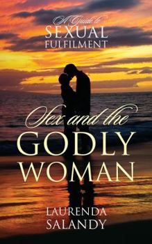 Paperback Sex and the Godly Woman: A Guide to Sexual Fulfilment Book