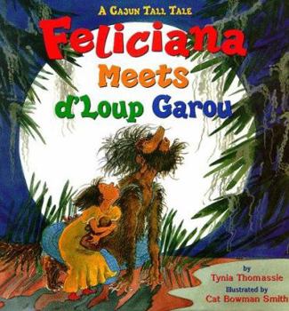Hardcover Feliciana Meets D'Loup Garou: A Cajun Tall Tale Book