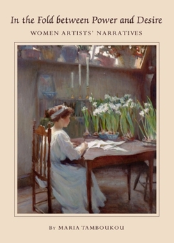 Hardcover In the Fold Between Power and Desire: Women Artists' Narratives Book