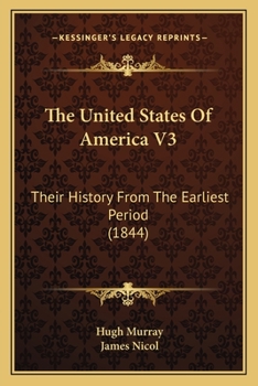 The United States Of America V3: Their History From The Earliest Period