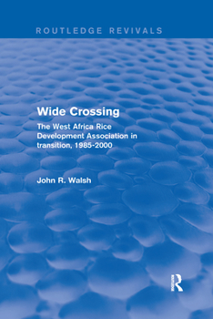 Paperback Wide Crossing: The West Africa Rice Development Association in Transition, 1985-2000 Book