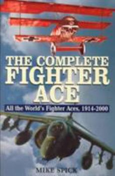 Hardcover The Complete Fighter Ace: All the World's Fighter Aces, 1914-2000 Book