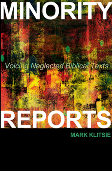 Paperback Minority Reports: Voicing Neglected Biblical Texts Book